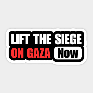 Lift The Siege On Gaza Now Sticker